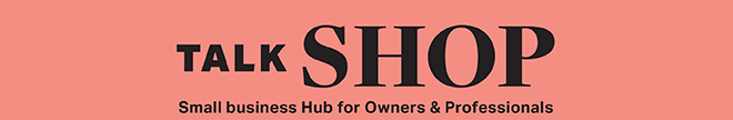 Talk SHOP: Small business Hub for Owners and Professionals