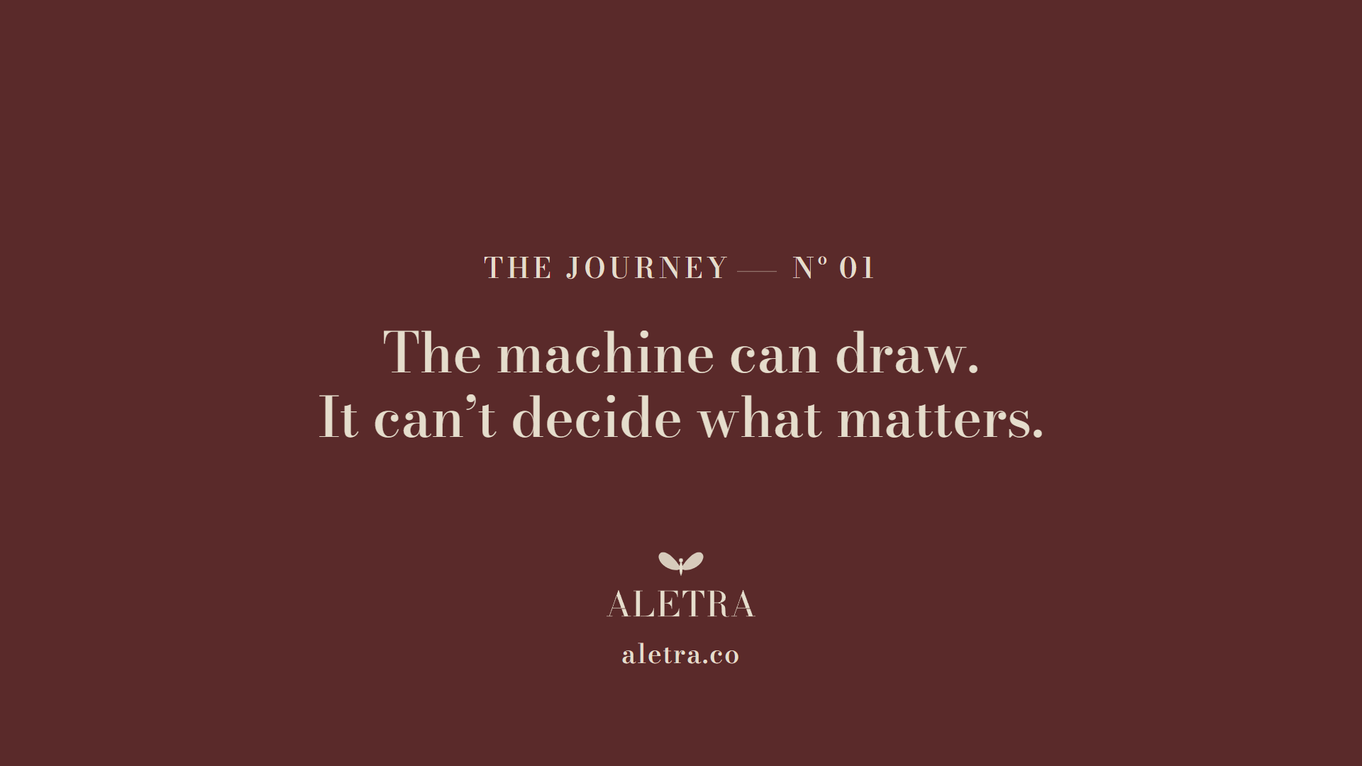The ALETRA Journey Nº 01 cover: The machine can draw. It can't decide what matters.