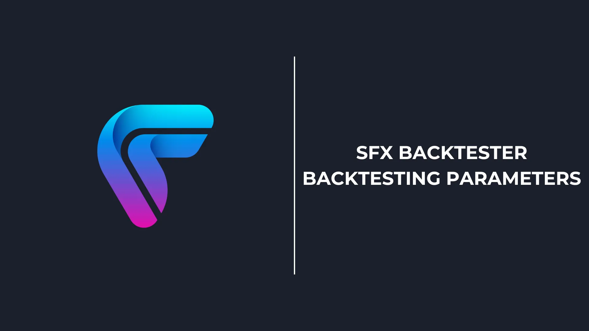 SFX Backtester Backtesting Parameters