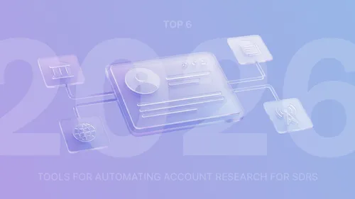 6 Best Tools for Automating Account Research for SDRs in 2026