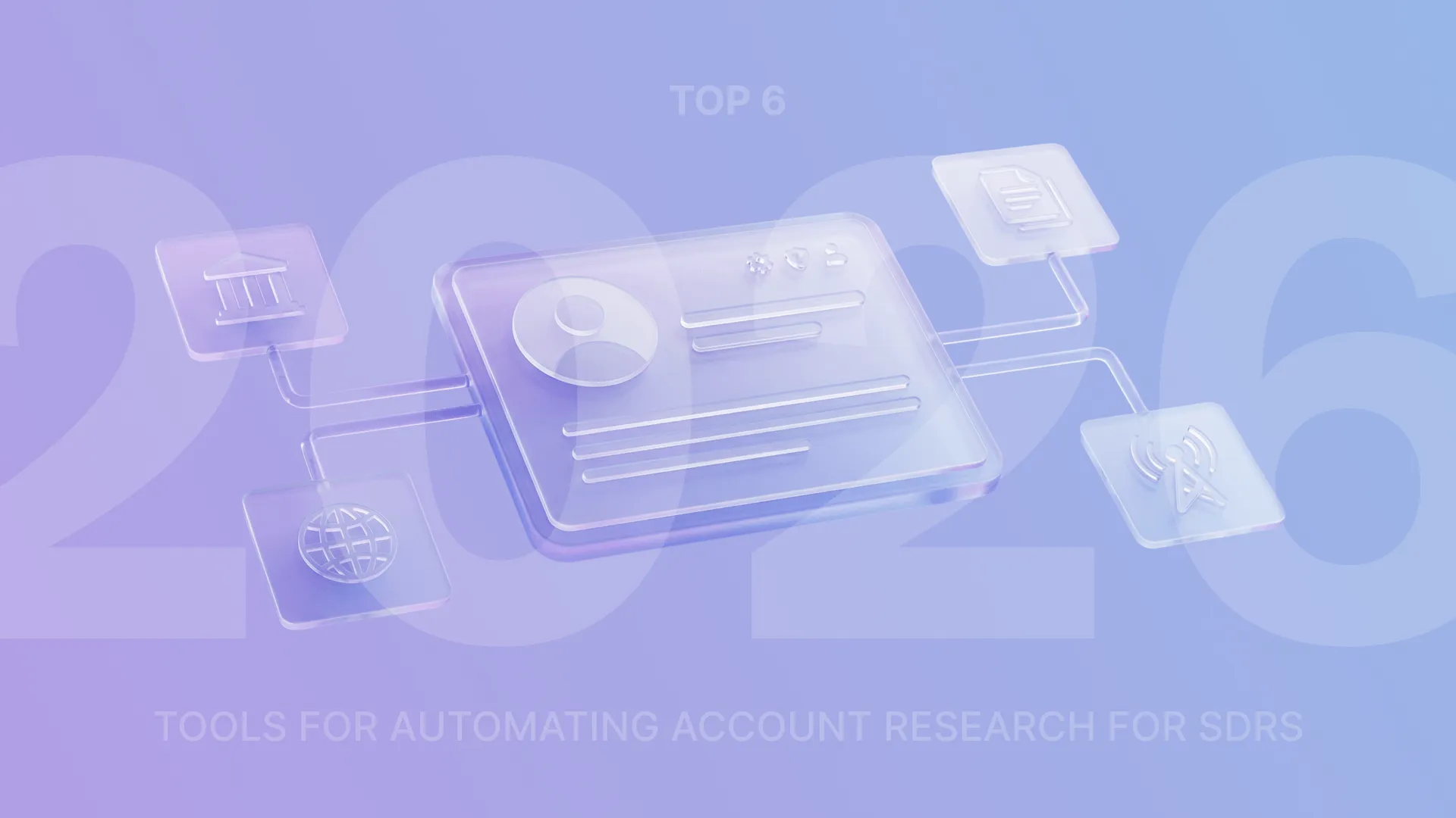 6 Best Tools for Automating Account Research for SDRs in 2026
