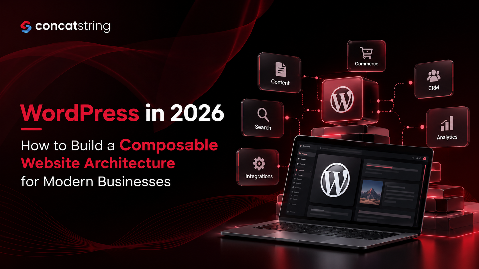 WordPress in 2026: How to Build a Composable Website Architecture for Modern Businesses