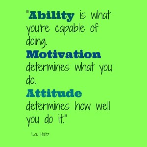 Quote on Ability, Motivation & Attitude by Lou Holtz