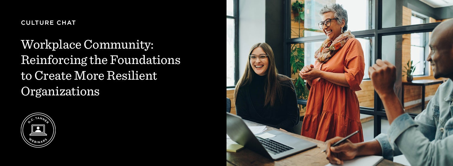 Workplace Community: Reinforcing the Foundations to Create More Resilient Organizations by O.C. Tanner