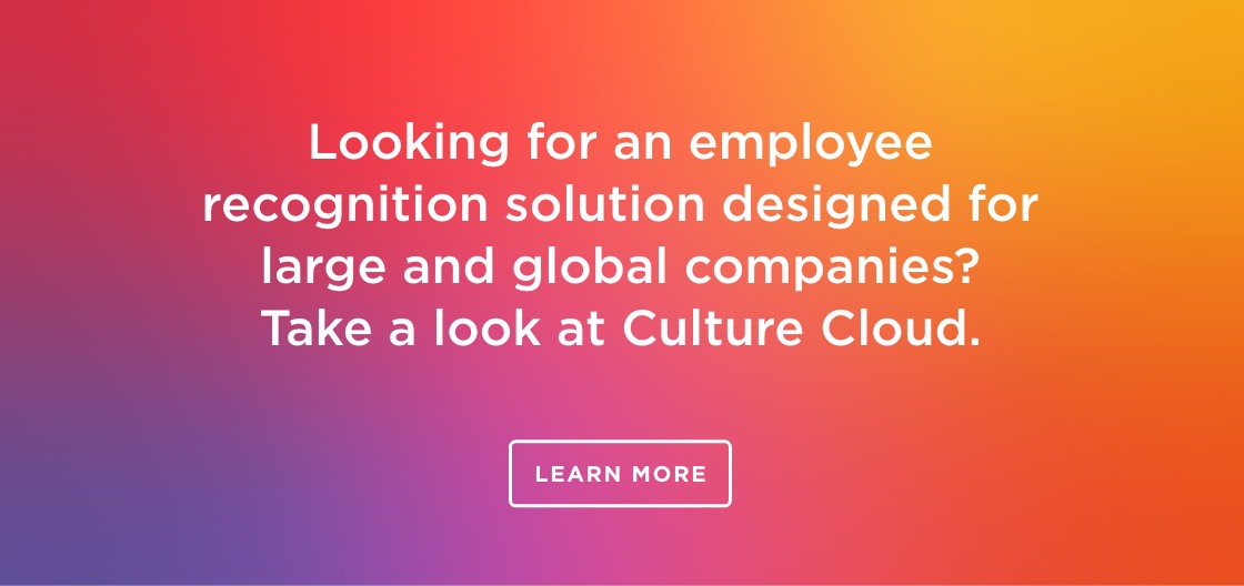 Looking for an employee recognition solution designed for large and global companies? Take a look at Culture Cloud.