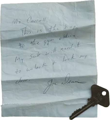 Handwritten note addressed to Ms Carroll explaining the key is for the gym office and signature by Joe Dean, with a key placed on the bottom right corner of the paper.