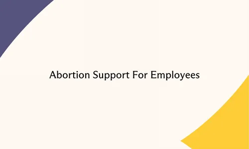 Tan background with purple shape in the top left corner and yellow in bottom right. Text in the center reads "Abortion Support For Employees"