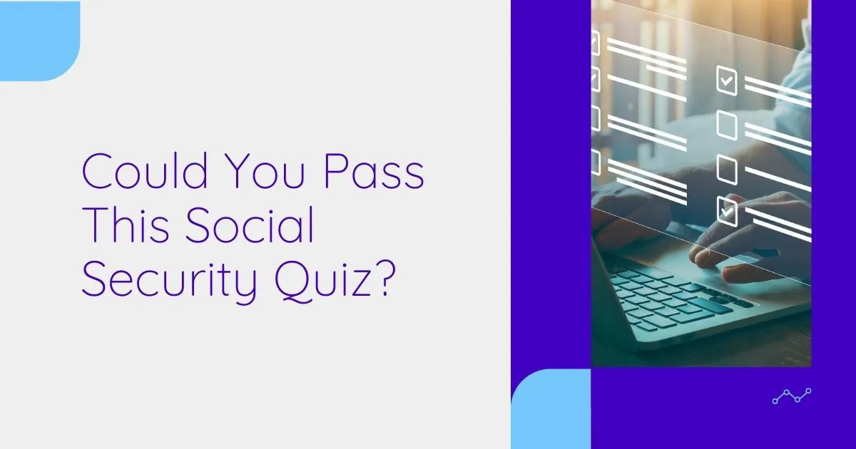 Could You Pass This Basic Social Security Quiz?