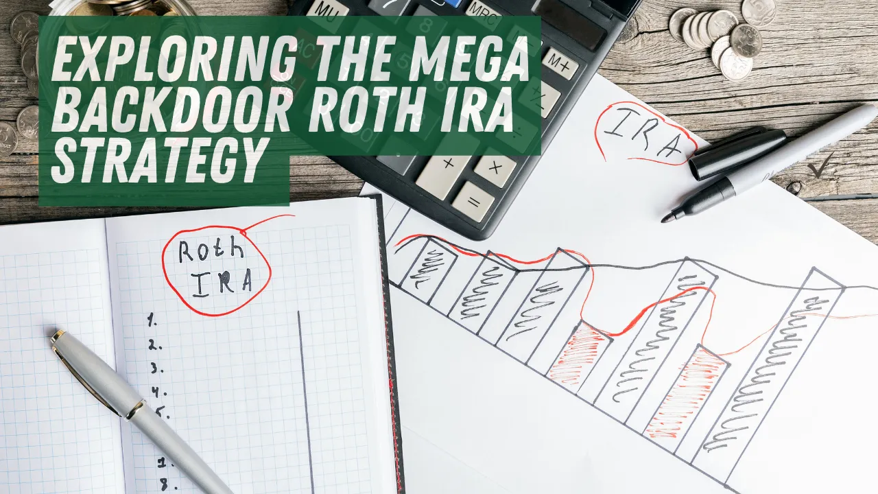 Exploring the Mega Backdoor Roth IRA Strategy