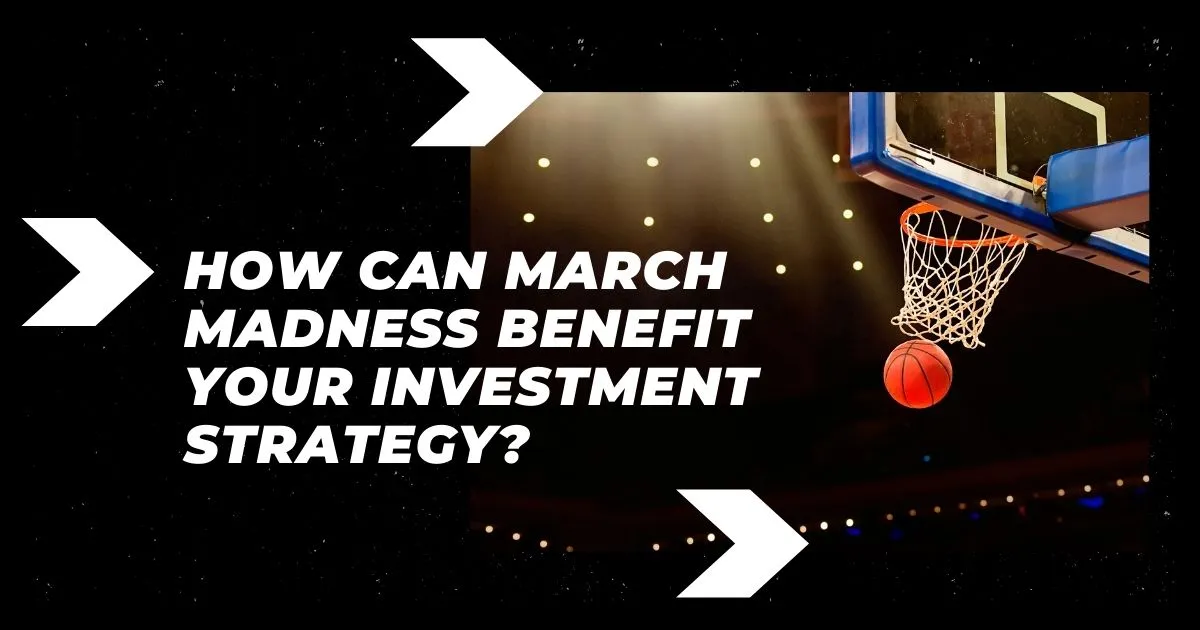 How March Madness Is Like Investing