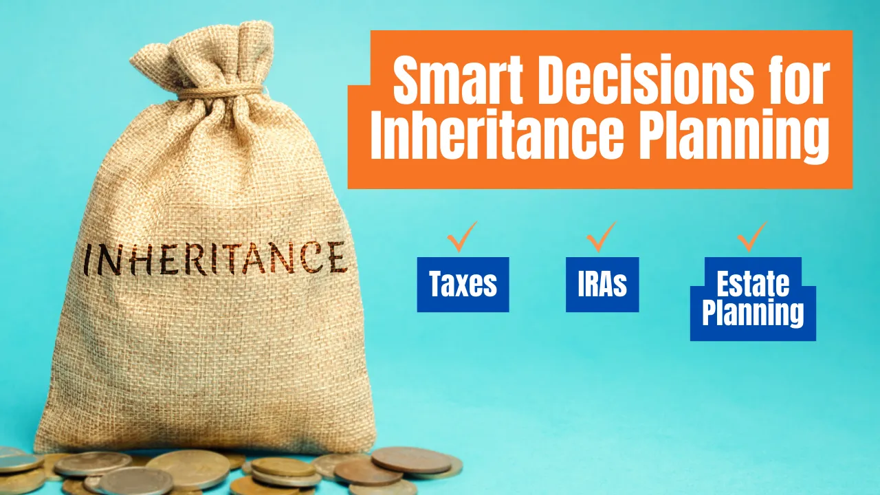 Smart Decisions for Inheritance Planning