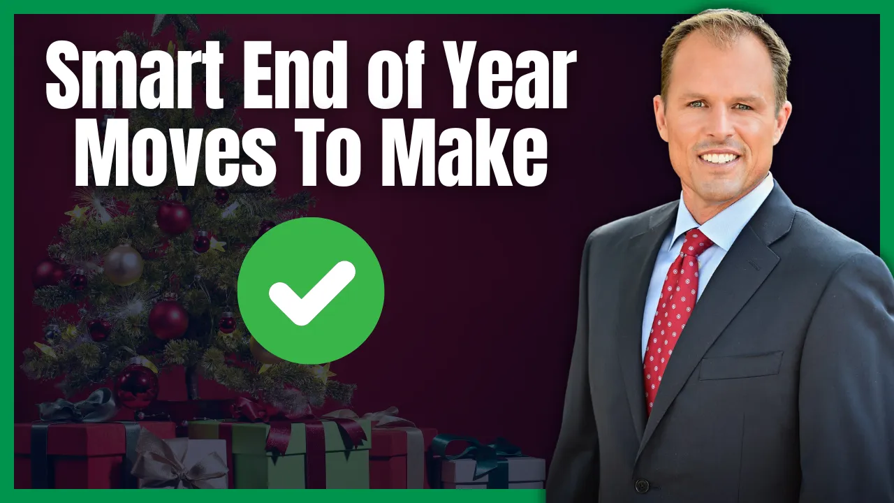 Smart End Of The Year Moves to Make Right Now
