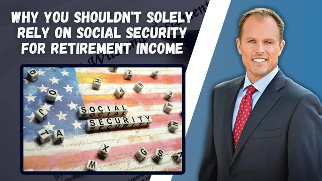 Why You Shouldn't Solely Rely on Social Security for Retirement Income