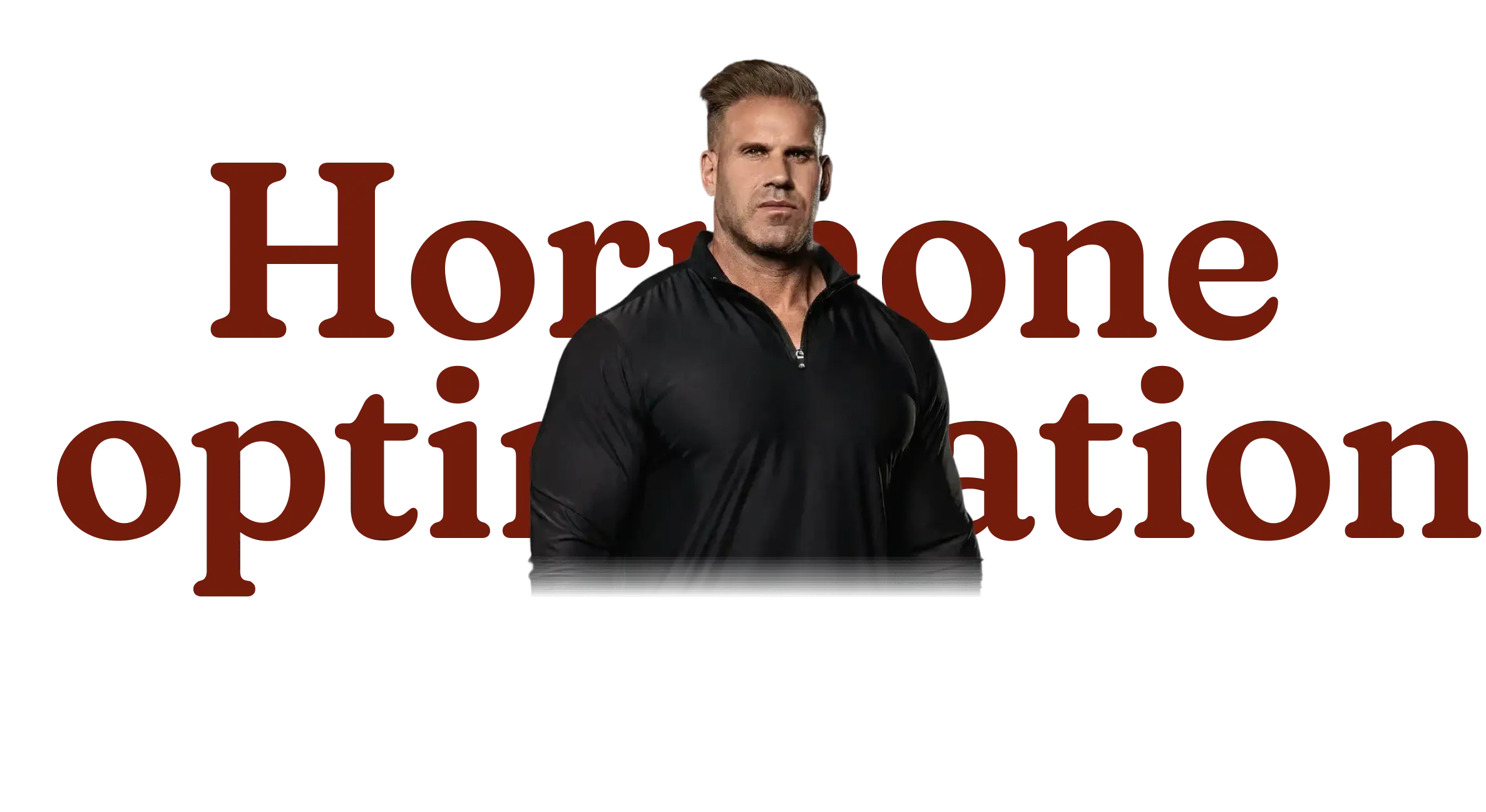 Muscular man wearing a black quarter-zip shirt standing in front of large text that reads 'Hormone optimization'.
