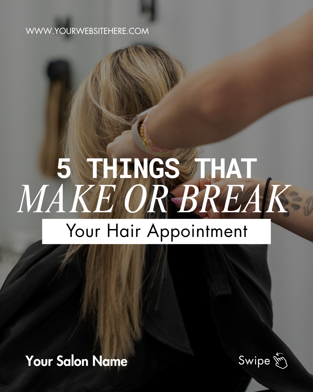 Salon template: 5 things that make or break your hair appointment