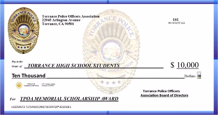 Check from Torrance Police Officers Association for $10,000 awarded to Torrance High School students for the TPOA Memorial Scholarship Award.