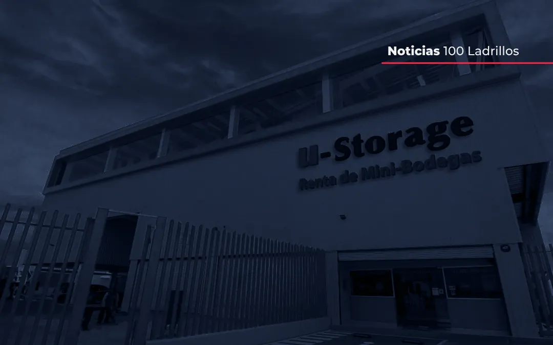 FIBRA STORAGE TIENE EN SU PORTAFOLIO LAS MINI BODEGAS DE U-STORAGE Y APUESTA POR ALZA EN SU DEMANDA. NOTICIAS 100 LADRILLOS