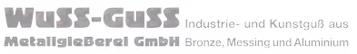 Logo von Wuss-Guss, hervorgehobener Name in Grau, mit Text zu Industrie- und Kunstguss aus Bronze, Messing und Aluminium.