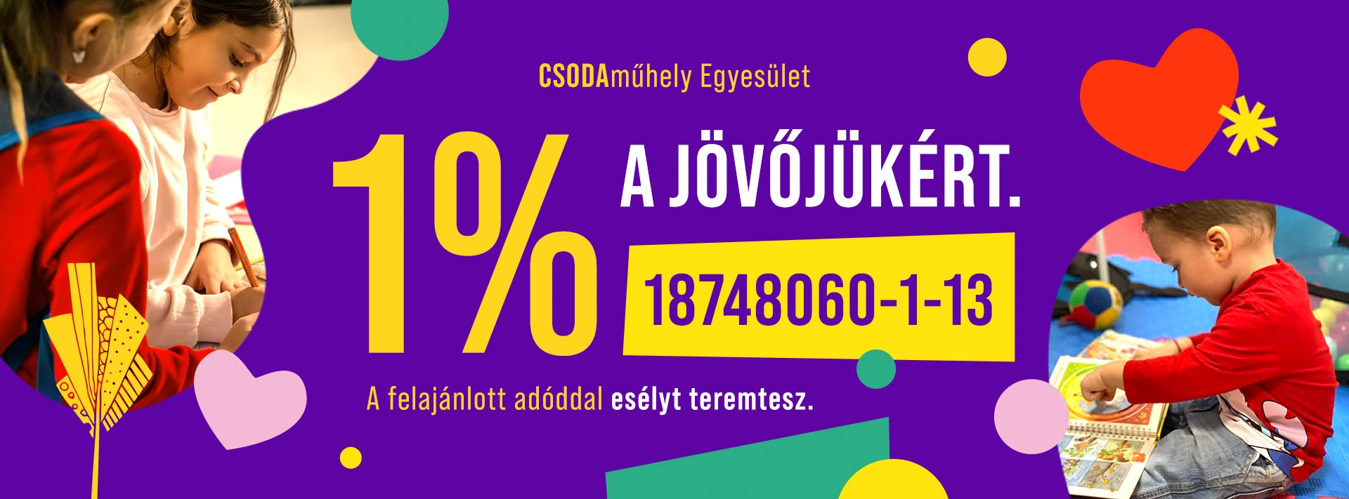 Adó 1% felajánlást kérő grafika a Csodaműhely logójával, adószámával (18748060-1-13) és egy "A felajánlott adóddal esélyt teremtesz" felirattal.
