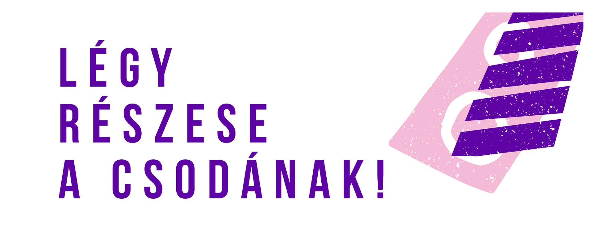 Színes "Légy részese a csodának" felirat.