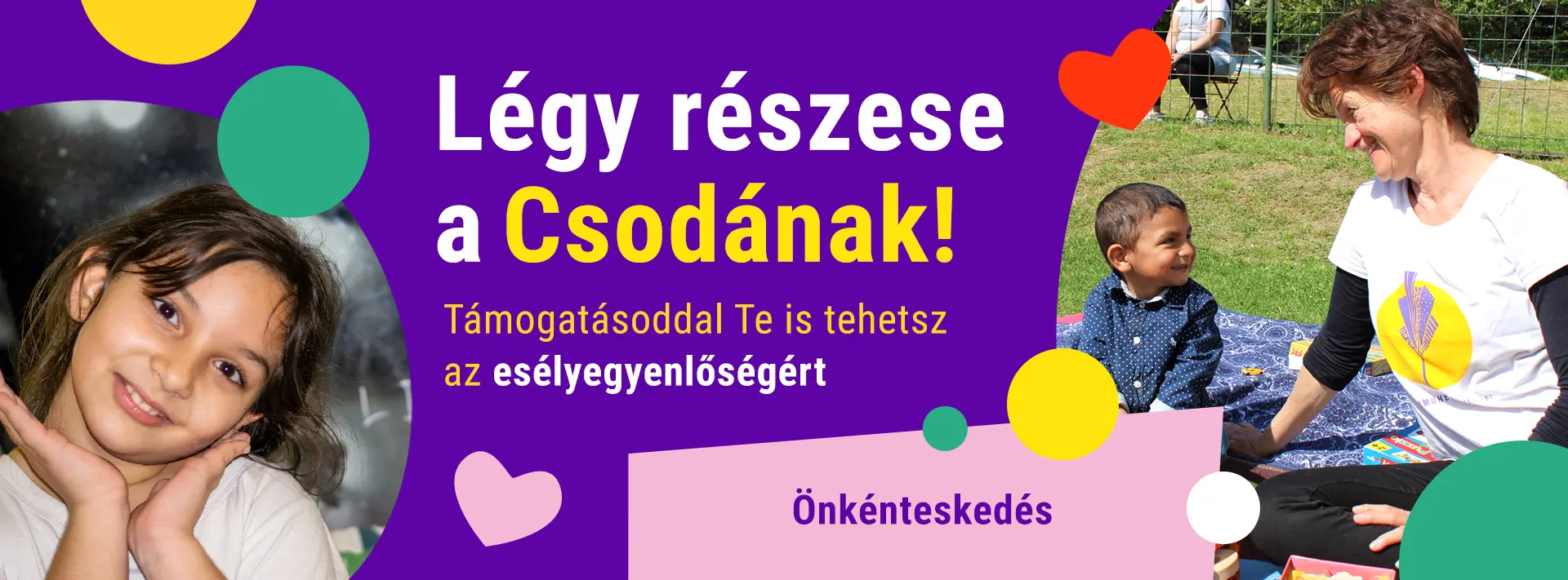 Színes grafika "Légy részese a Csodának - Támogatásoddal Te is tehetsz az esélyegyenlőségért" felirattal, amely az önkénteskedésre bíztat.