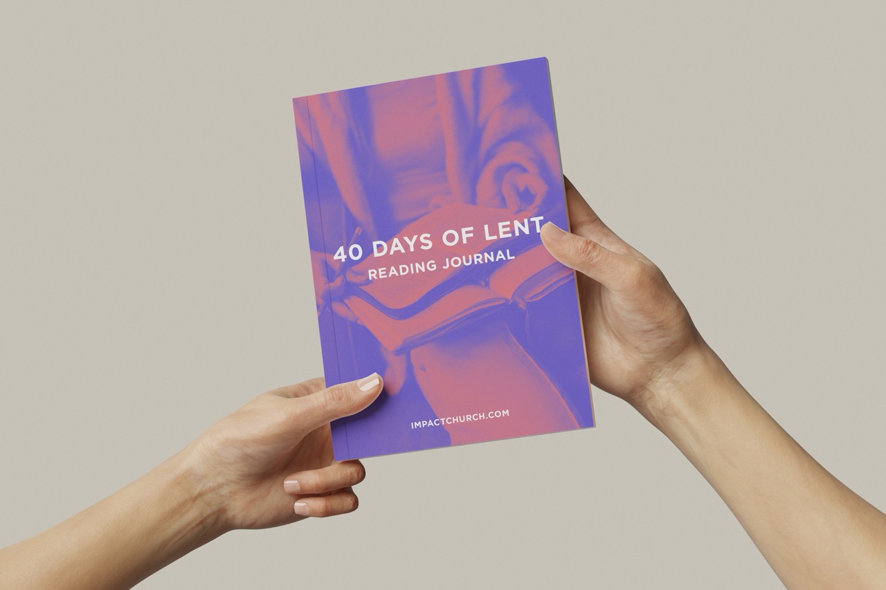 Two hands holding a book titled '40 Days of Lent Reading Journal' with a website link impactchurch.com on the cover.