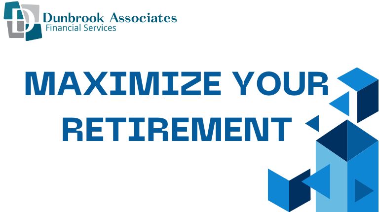 Maximize your retirement with Dunbrook Associates