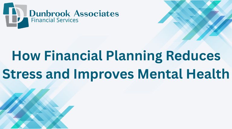 financial planning and mental health - Dunbrook Associates Financial Planners