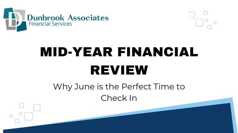 Mid Year Financial Review Dunbrook Associates Financial Planners of Barrie Canada