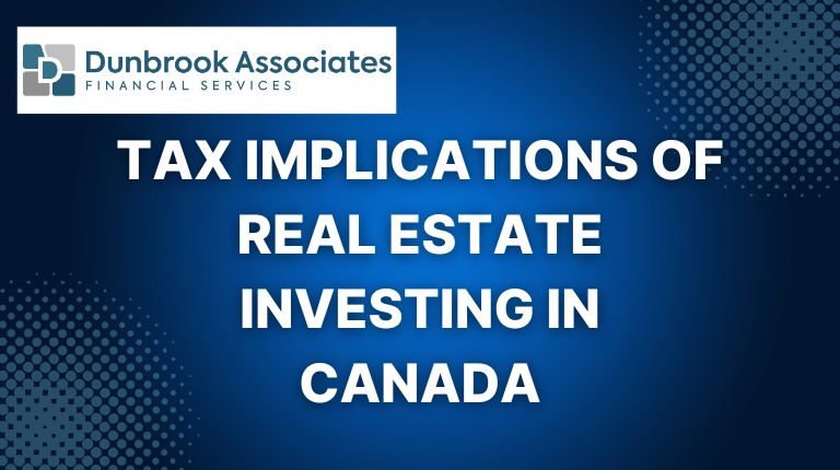Tax Implications on Real Estate Investing Dunbrook Associates Financial Advisors
