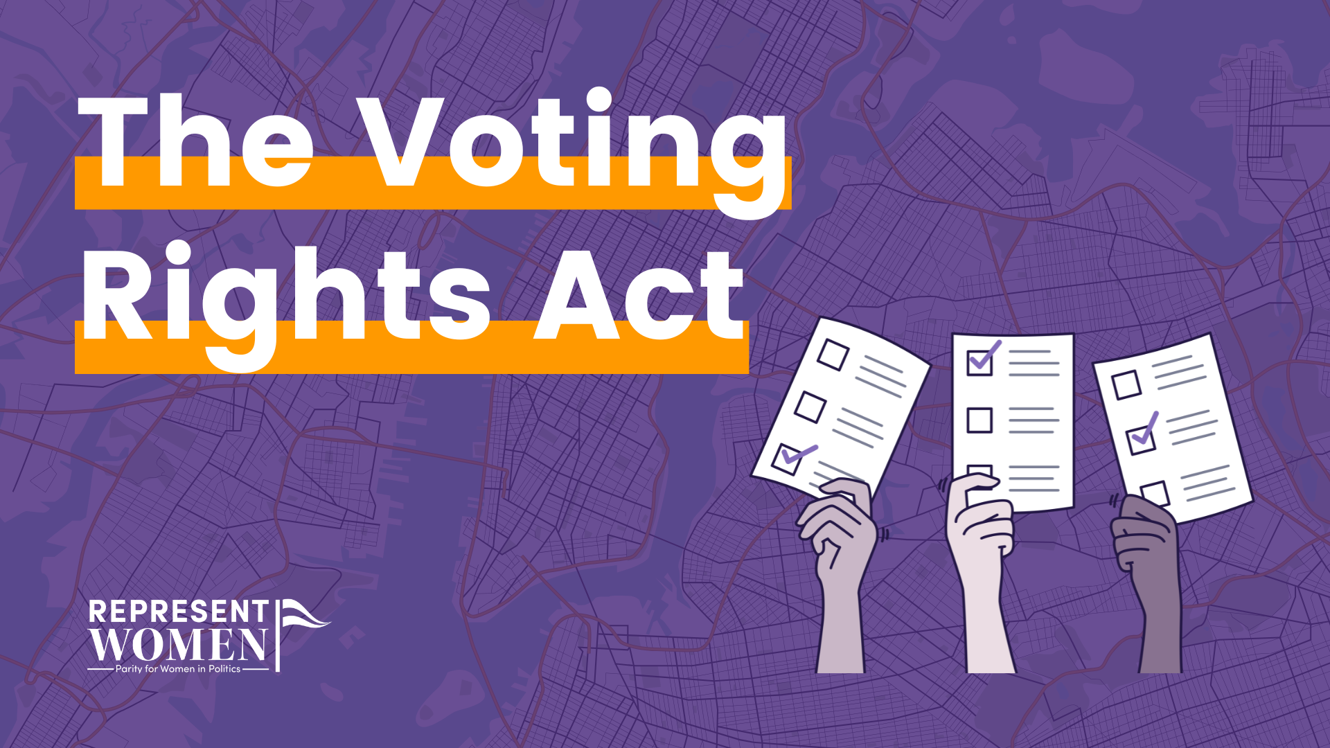 RepresentWomen header for The Voting Rights Act, showing three hands of varying skin tones holding checked ballots over a stylized purple city map background.