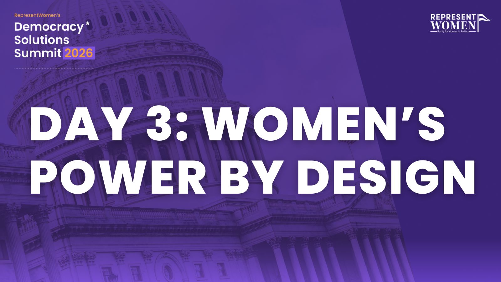 RepresentWomen Democracy Solutions Summit 2026 with US Capitol background, Day 3: Women's Power by Design.