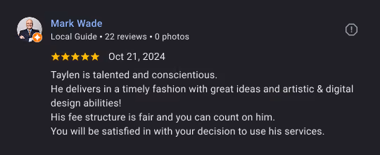 Google review by Mark Wade praising Taylen's timely, artistic design skills and fair fee structure.