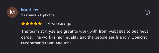 Customer review praising Aryze for high-quality work and friendly team, posted 24 weeks ago by Matthew.