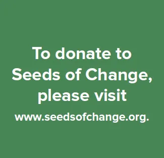 To donate Seeds of Change, please visit www.seedsofchange.org