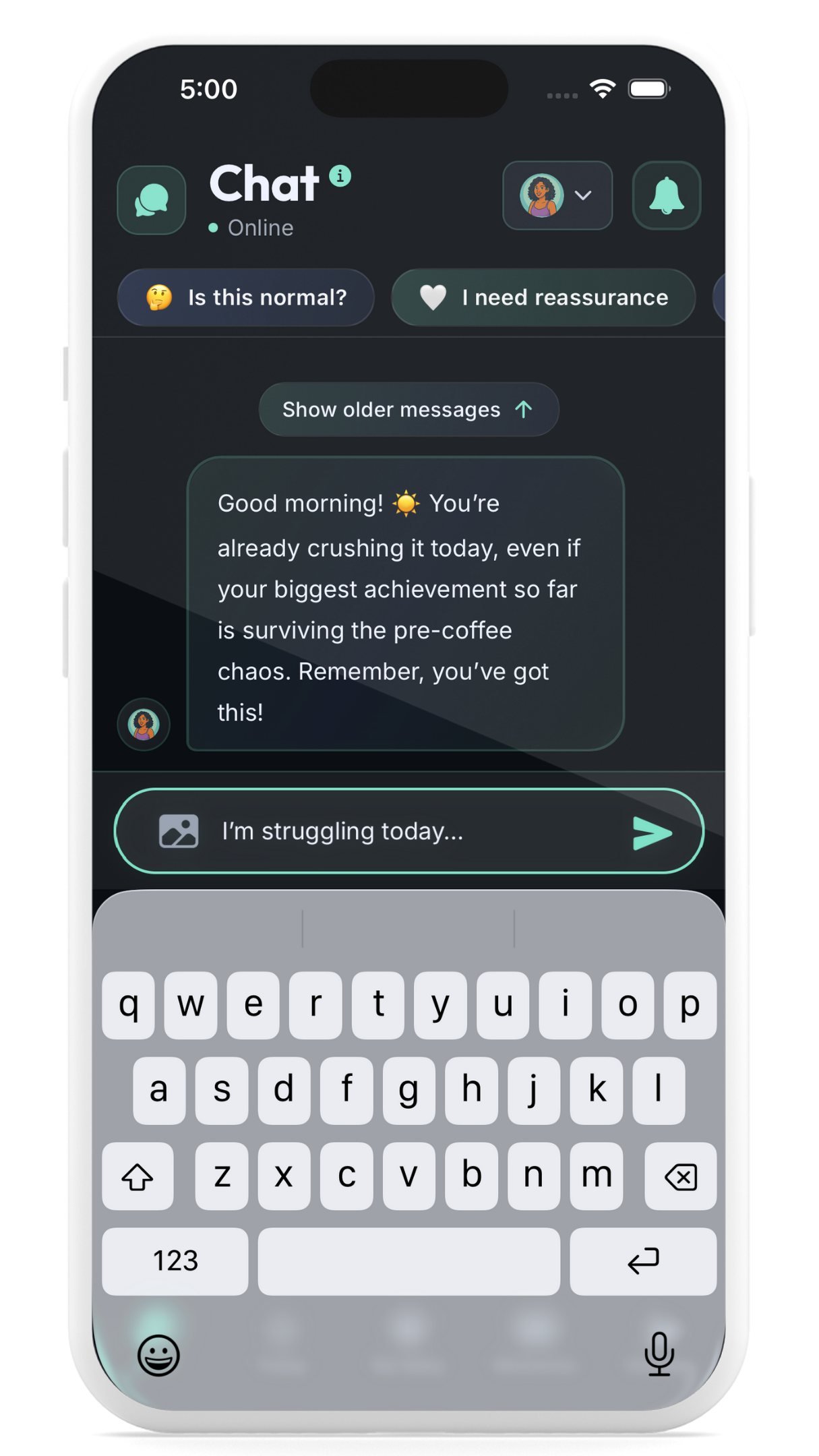 Smartphone screen showing a chat app with a message saying 'Good morning! You're already crushing it today, even if your biggest achievement so far is surviving the pre-coffee chaos. Remember, you've got this!' and a text input field with placeholder 'I'm struggling today...'.