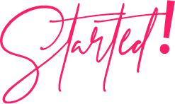 The word 'Started!' written in pink cursive script with an exclamation mark.