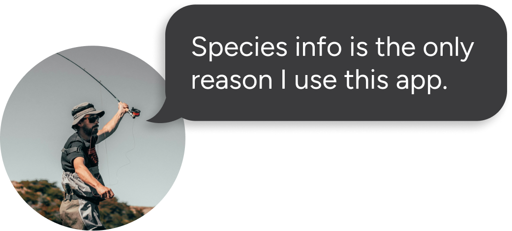 A man fishing with a chat bubble that says "Species info is the only reason I use this app."