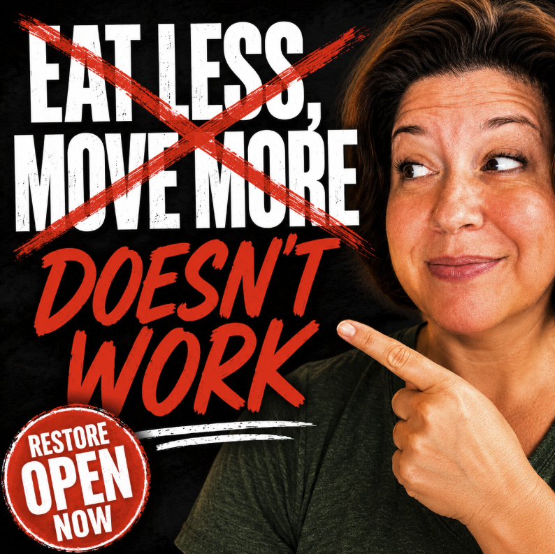 ”Eat Less, Move More” to Lose Weight is Wrong! (+Restore is Open NOW!)