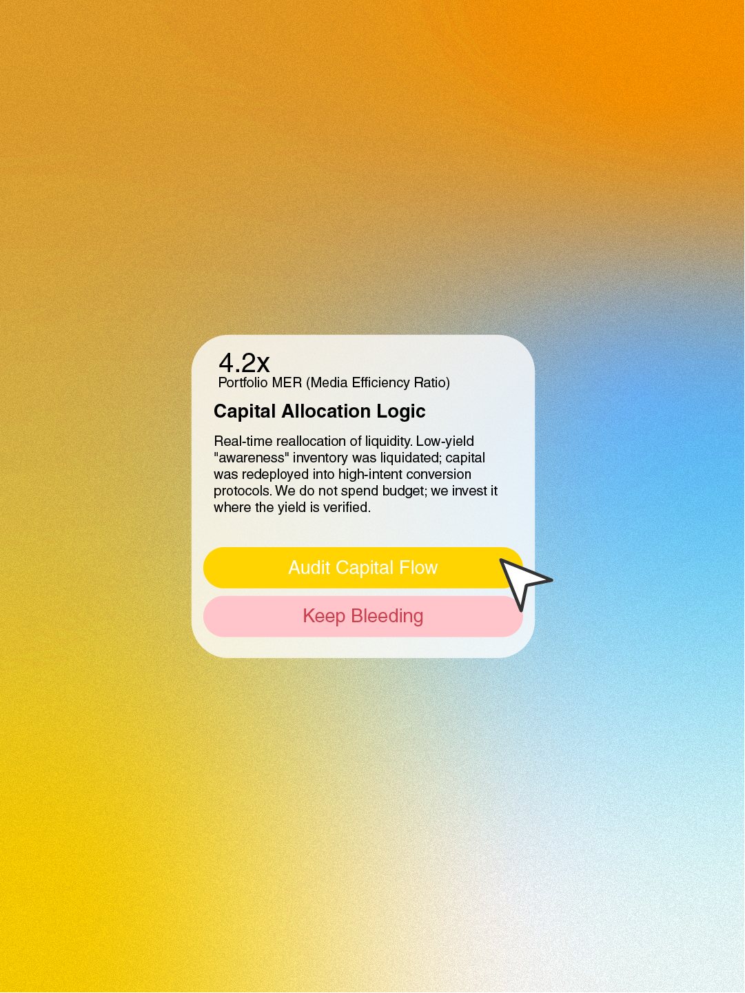Interface showing Portfolio MER 4.2x with capital allocation logic and two buttons: Audit Capital Flow and Keep Bleeding, on a gradient orange-blue background.