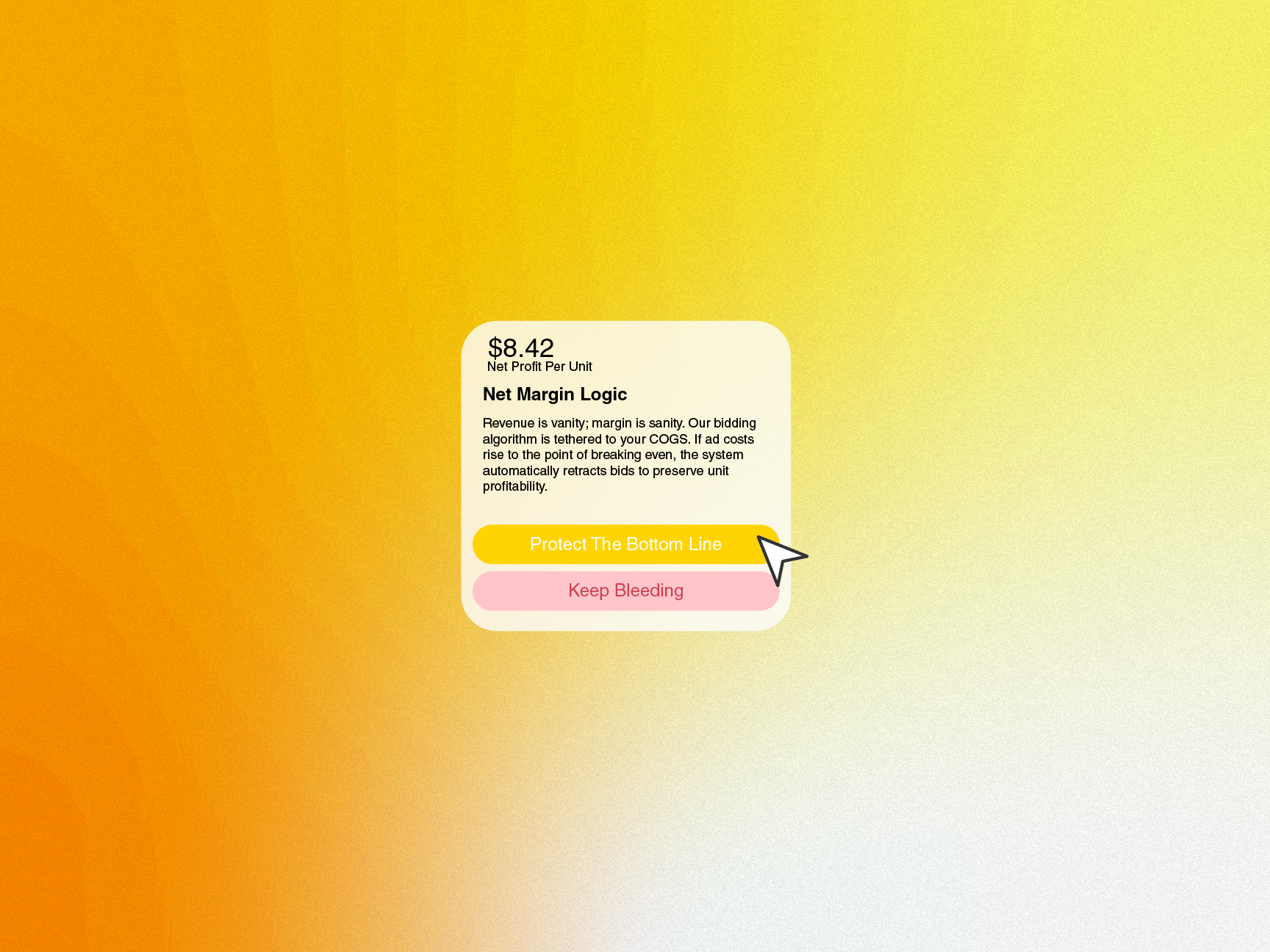 Interface showing net profit per unit at $8.42 with a description of net margin logic and buttons labeled Protect The Bottom Line and Keep Bleeding on a yellow-to-white gradient background.