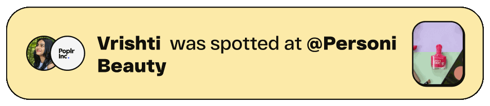 Notification box with profile picture of a woman, Poplr Inc. logo, and text saying 'Vrishti was spotted at @Personi Beauty', alongside a small image of a nail polish bottle.