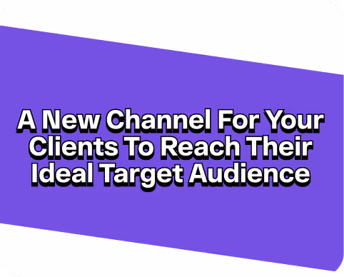 White text on a purple, tilted rectangular background that reads: 'A New Channel For Your Clients To Reach Their Ideal Target Audience.'