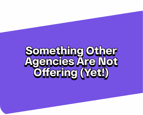 Text on a purple slanted rectangle that reads 'Something Other Agencies Are Not Offering (Yet!)'.
