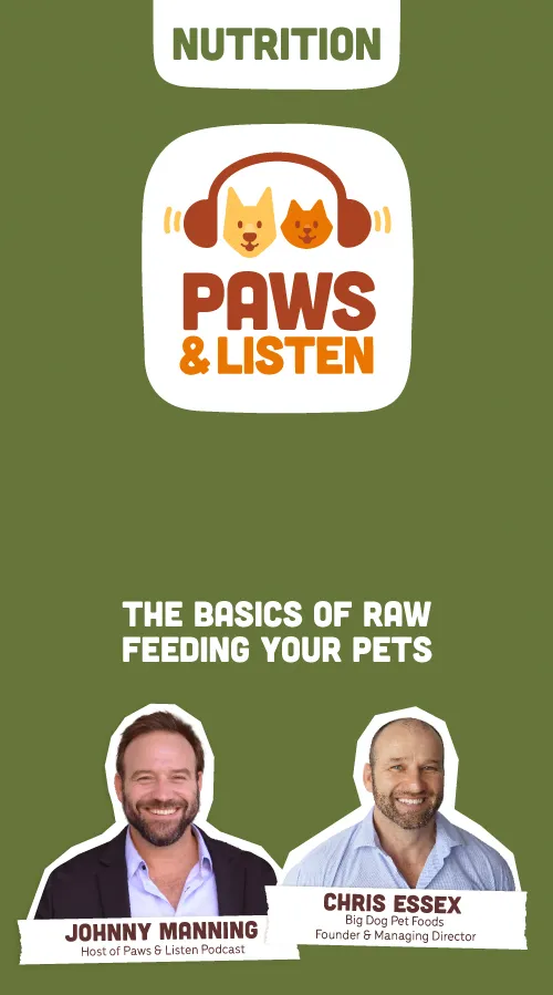 Podcast cover for Paws & Listen featuring hosts Johnny Manning and Chris Essex discussing basics of raw feeding pets.
