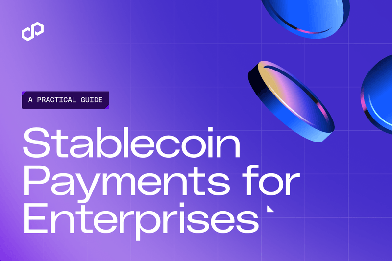 Stablecoin Payments For Enterprise A Practical Guide Polygon stablecoin-payments-for-enterprise-a-practical-guide-polygon
