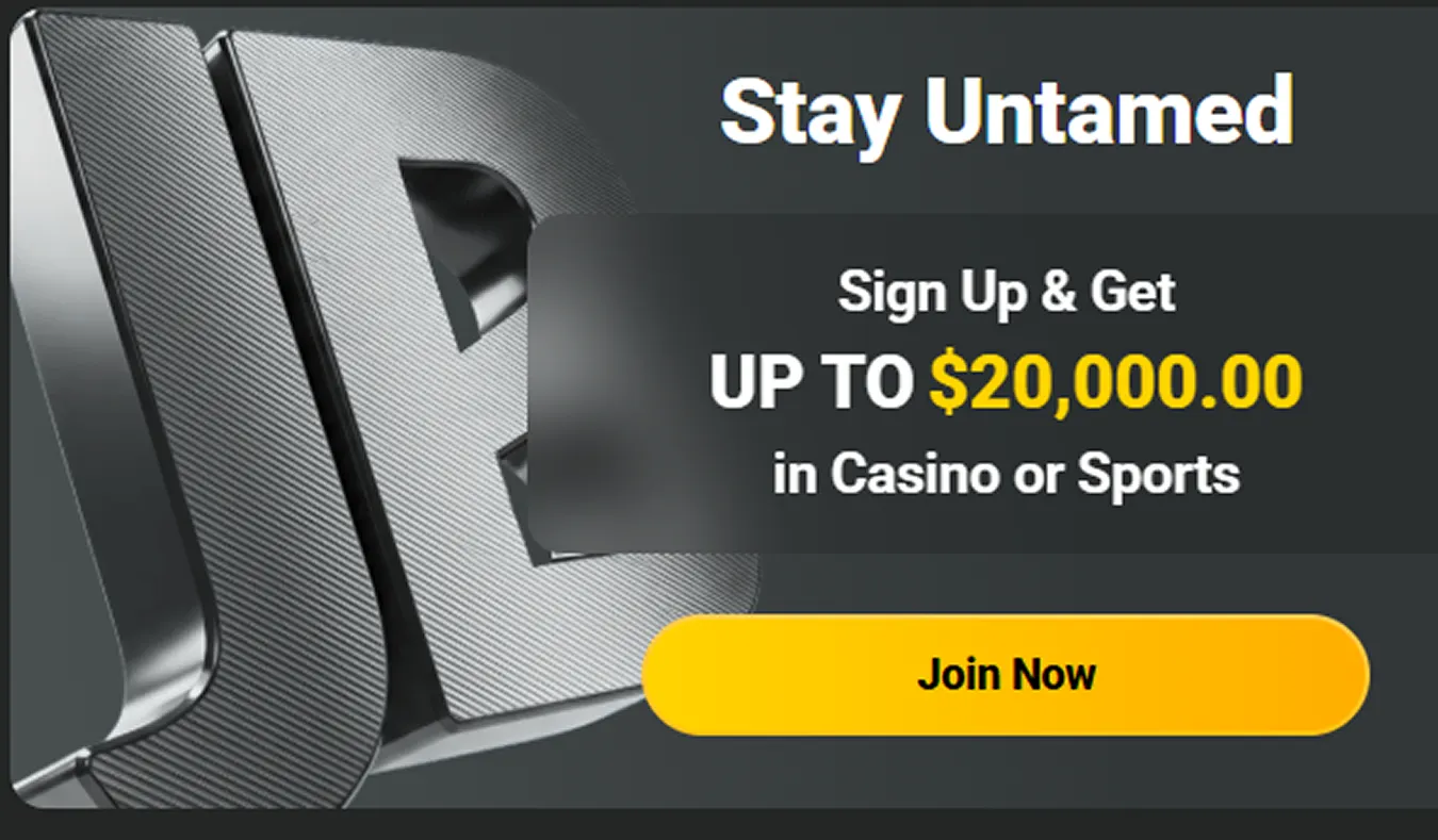 Advertisement with text Stay Untamed and offer to sign up and get up to $20,000 in casino or sports betting with a yellow Join Now button.