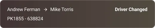 Text showing driver change from Andrew Ferman to Mike Torris with ID PK1855 - 638824.
