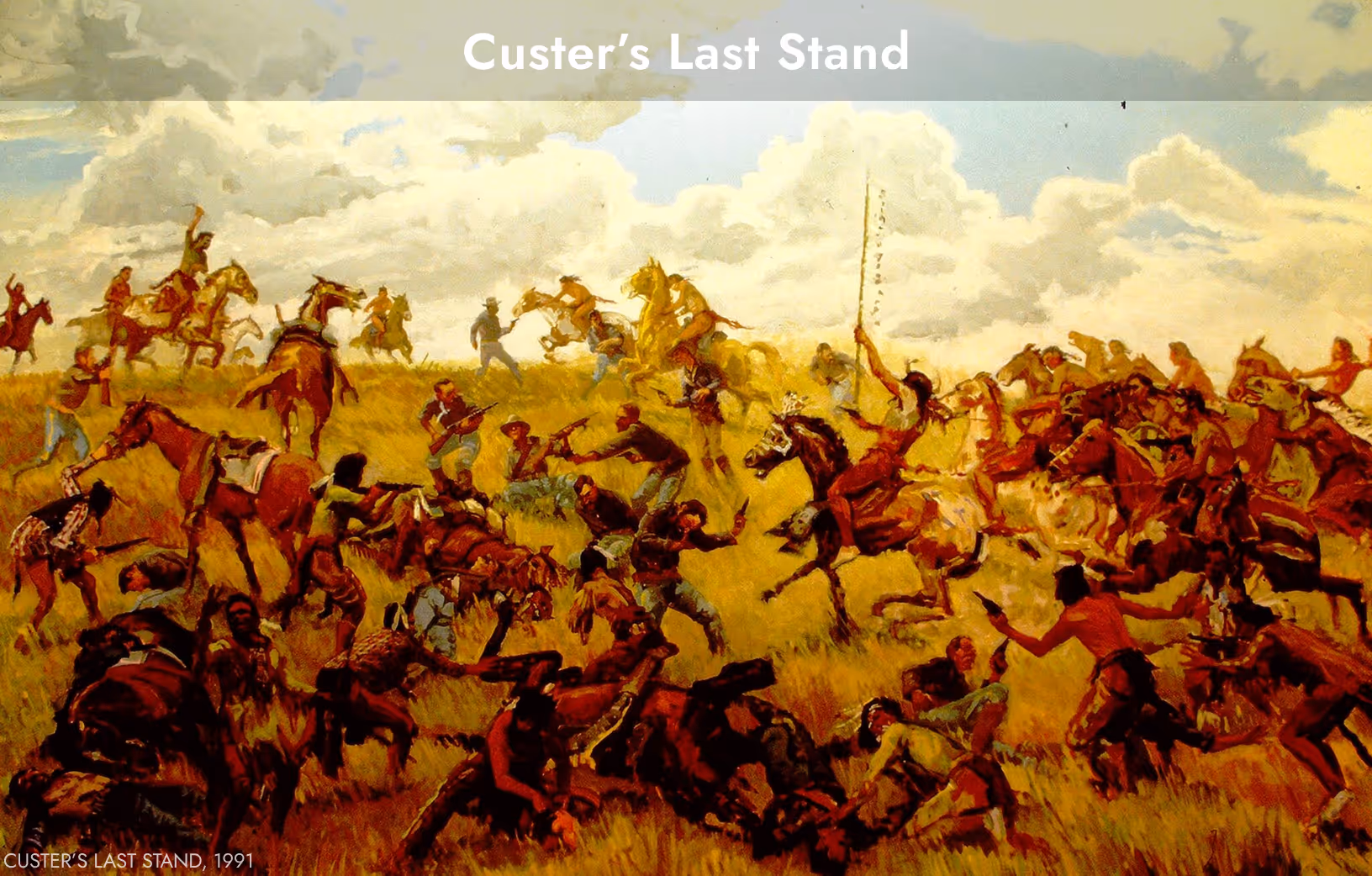 The battle of Little Bighorn.