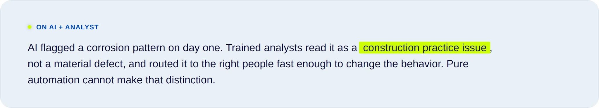 Callout: AI flagged a corrosion pattern; trained analysts identified it as a construction practice issue, not a defect